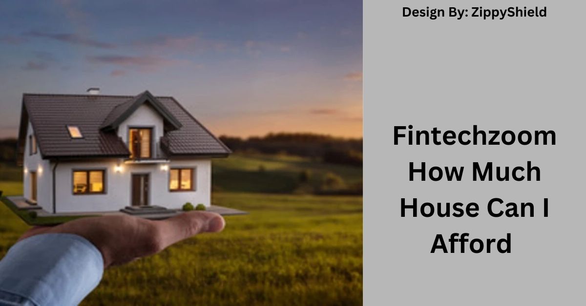 Fintechzoom How Much House Can I Afford