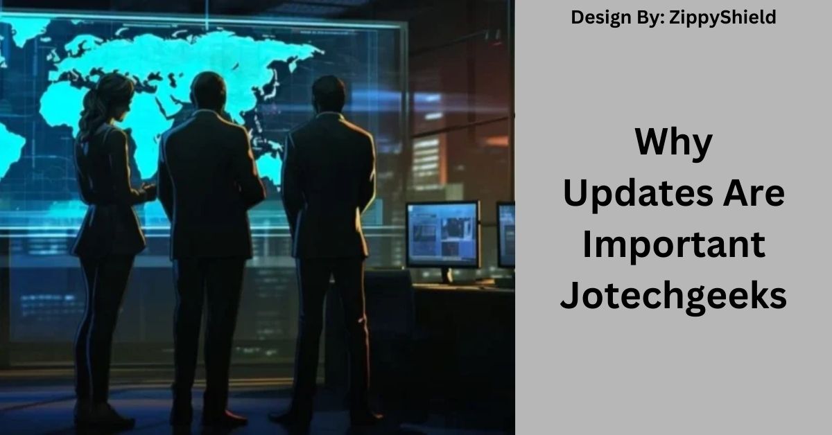 Why Updates Are Important Jotechgeeks