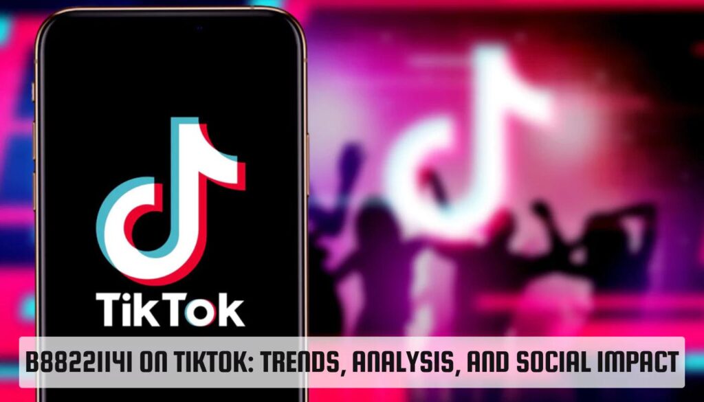 The Impact Of B88221141 On Tiktok And Beyond