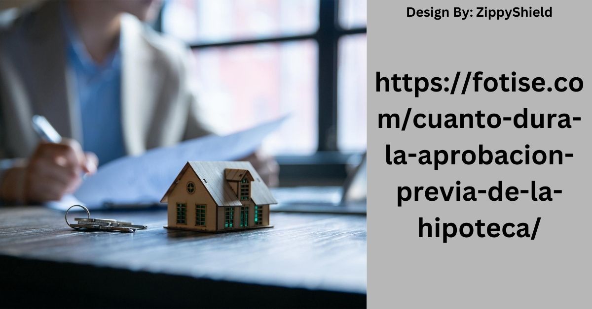 https://fotise.com/cuanto-dura-la-aprobacion-previa-de-la-hipoteca/